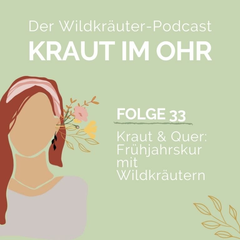 Kraut im Ohr_Folge 33_Kraut & Quer_Frühjahrskur mit Wildkräutern