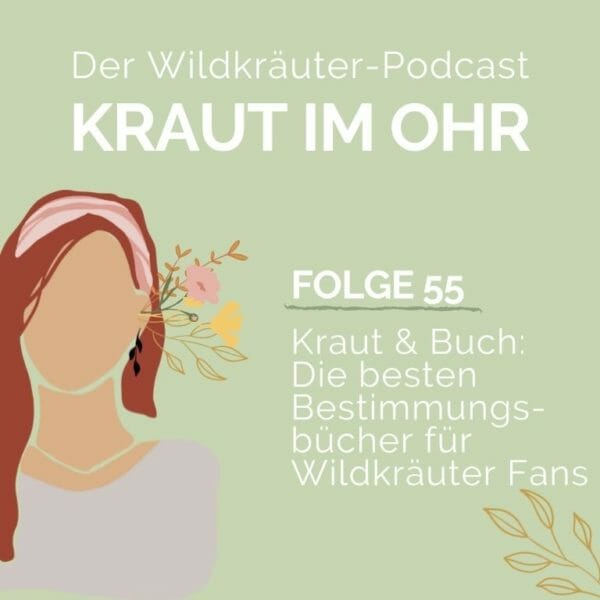 Kraut im Ohr_Folge 55_Kraut & Buch. Bestimmungsbücher für Wildkräuter Fans